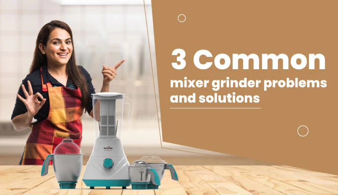 Common Mixer Grinder Problems and Solutions — by Indazee.com